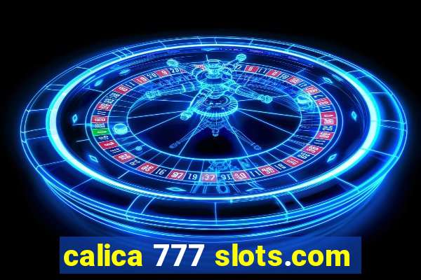 calica 777 slots.com